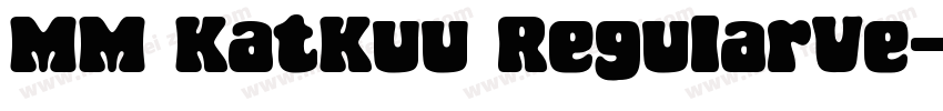 MM KatKuu RegularVe字体转换